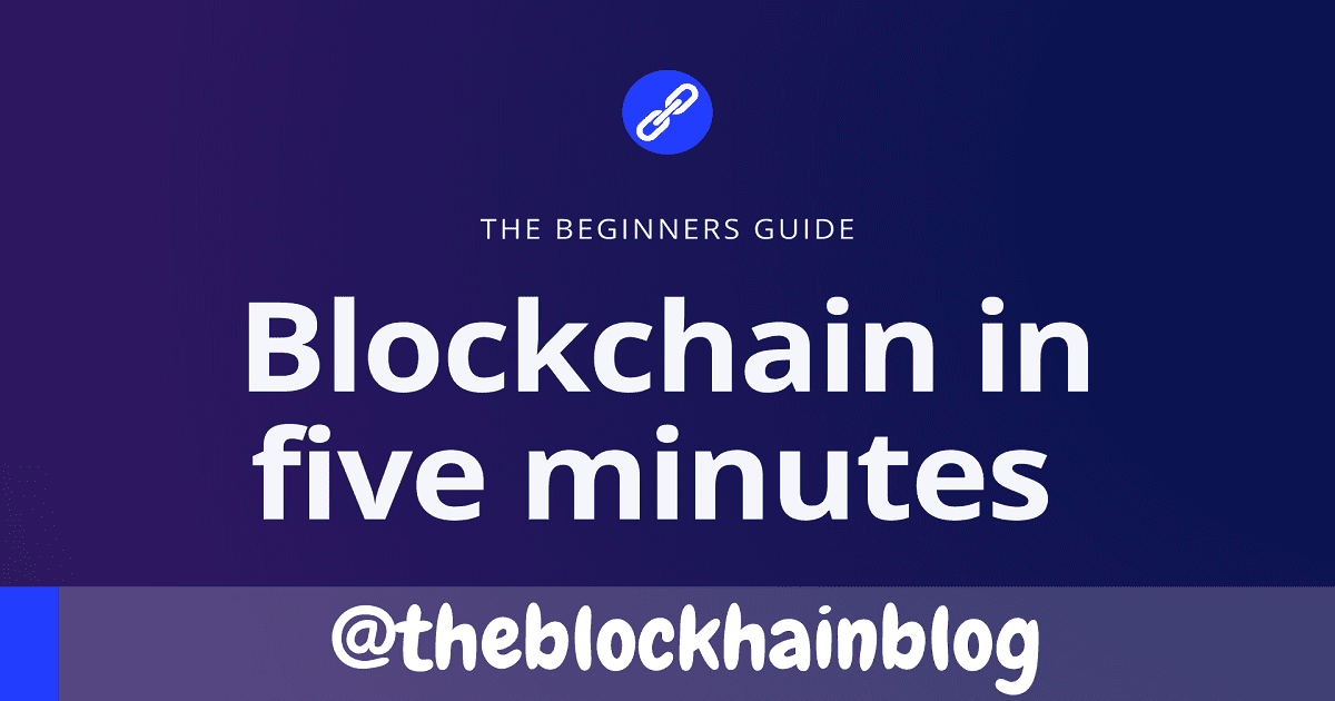 Blockchain in Five Minutes